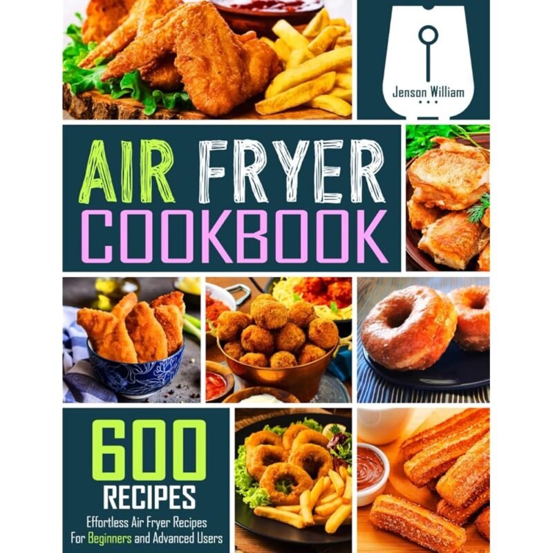 Air Fryer Cookbook 600 Recetas Fáciles para Principiantes y Expertos