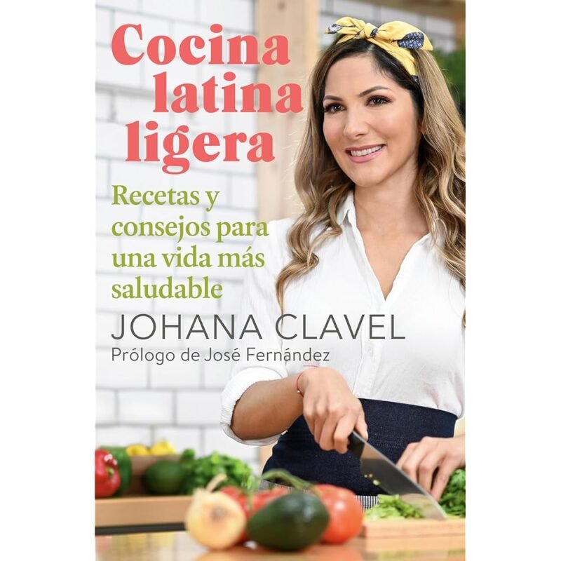 Cocina Latina Ligera Recetas y Consejos para una Vida Saludable